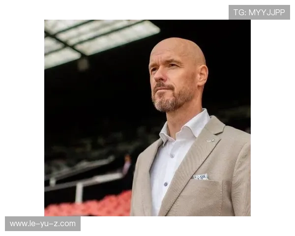 滕哈赫再显造星术 青年才俊崛起